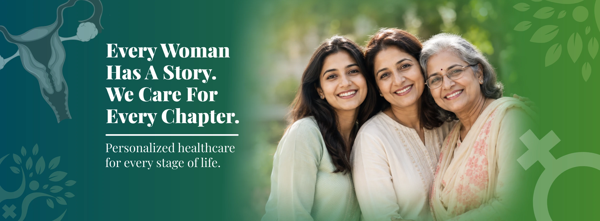 Every woman has a story. We care for every chapter. Personalized healthcare for every stage of life.